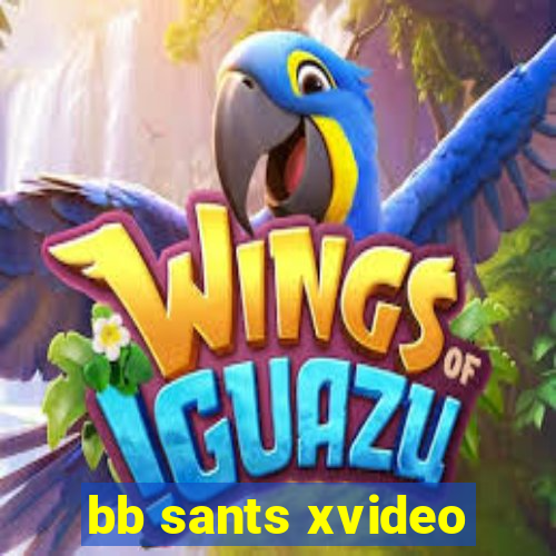bb sants xvideo